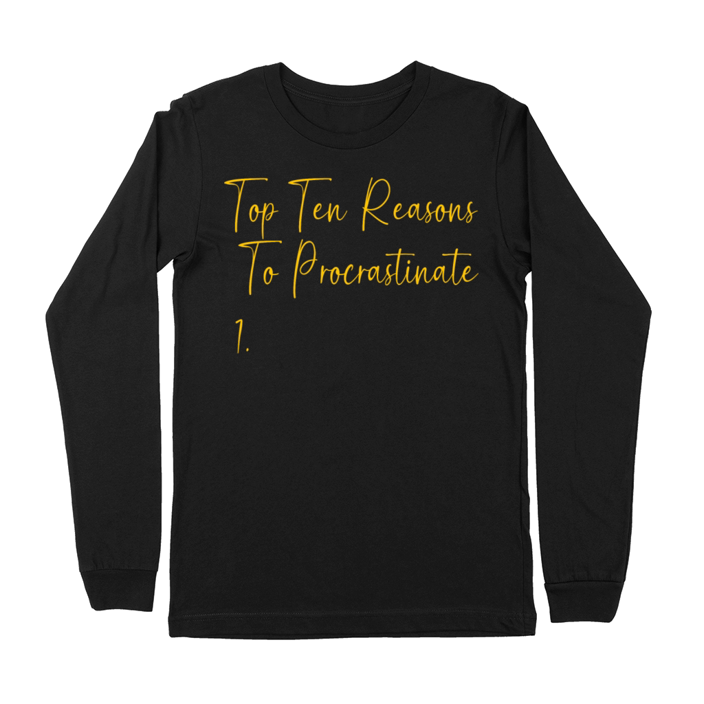 Reason To Procrastinate Sarcastic Procrastinator Premium Long Sleeve