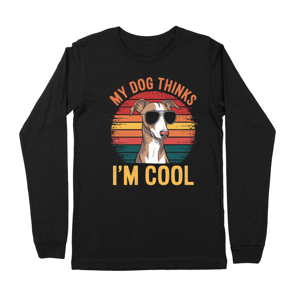 Whippet Dog My Dog Thinks Im Cool Premium Long Sleeve