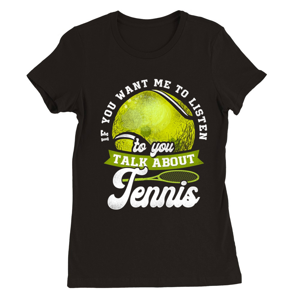 Funny Tennis Player Racket If You Premium Womens Crewneck T-shirt