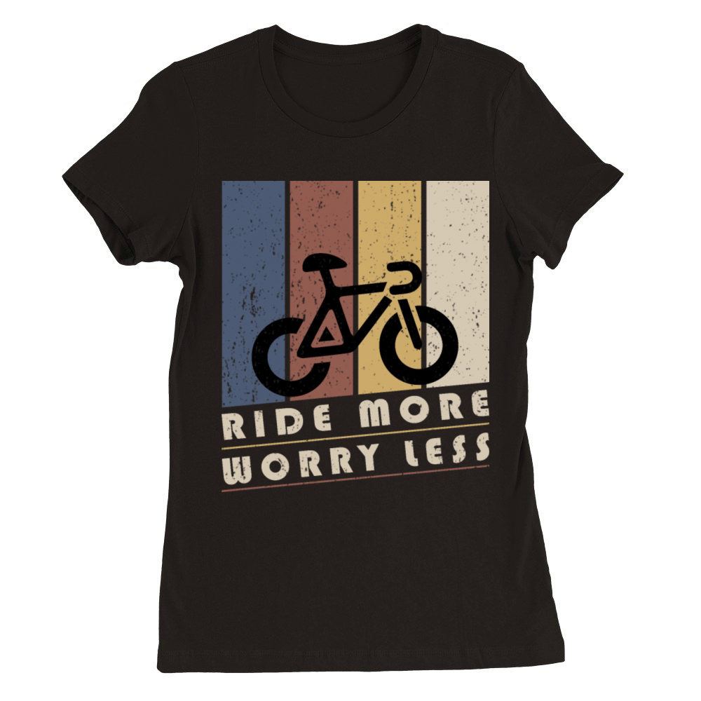 Ride More Worry Less Premium Womens Crewneck T-shirt