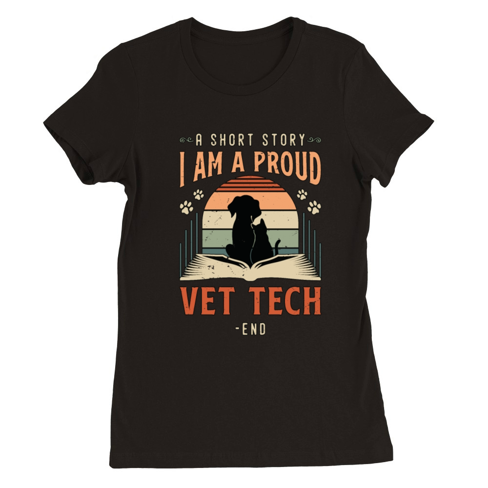Vet Tech A Short Story I Am A Veterinary Medicine Premium Womens Crewneck T-shirt