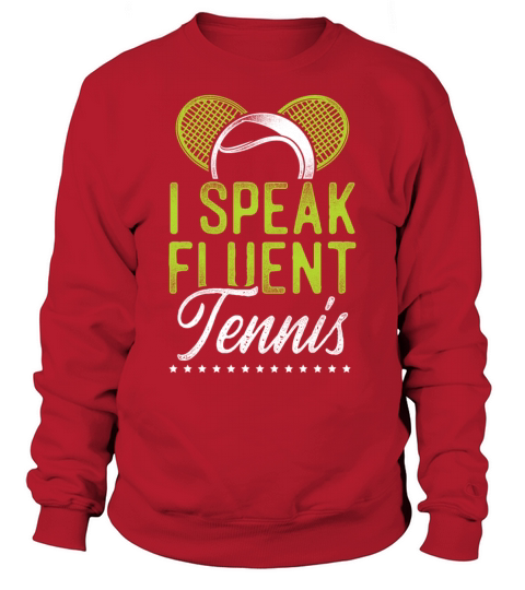Funny Tennis Player Racket I Speak Sweatshirt Unisex