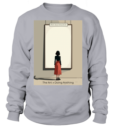 Procrastination - The Art of Doing Nothing Sweatshirt Unisex
