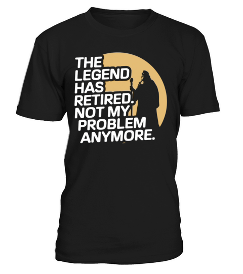 The Legend Has Retired Funny Retirement Quote T-Shirt Unisex