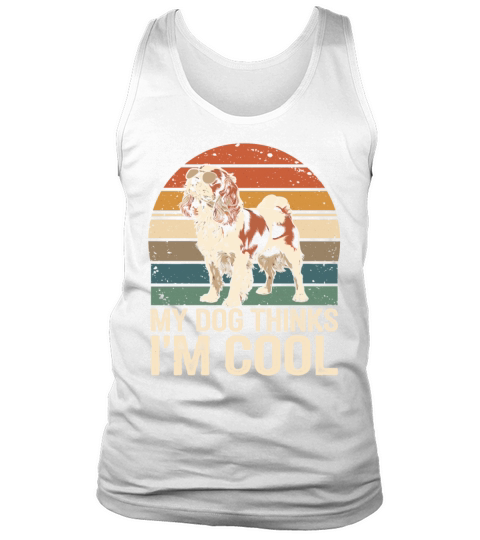 Cavalier King Charles Spaniel My Dog Thinks Im Tank Top Unisex