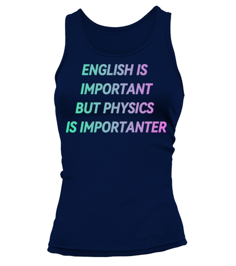 ENGLISH IS IMPORTANT BUT PHYSICS IS IMPORTANTER Tank top Woman