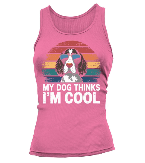 English Springer Spaniel My Dog Thinks Im Cool Tank top Woman