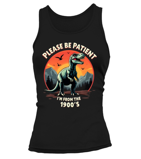 Please be patient I m from the 1900s 2 Tank top Woman