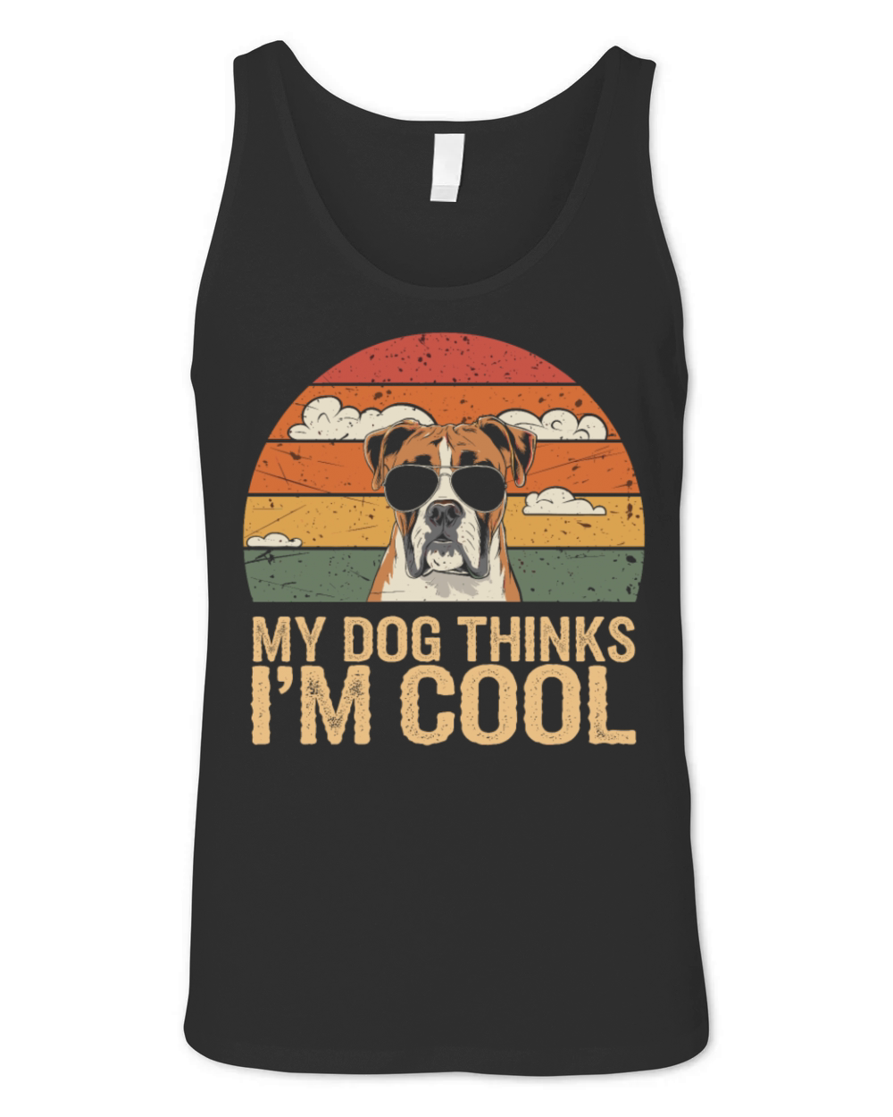Boxer Dog My Dog Thinks Im Cool Unisex Jersey Tank