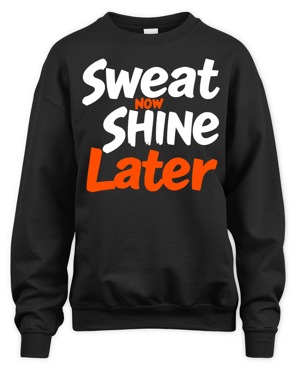 Sweat Now Shine Later Motivational vector g31 Unisex Premium Crewneck Sweatshirt