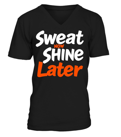 Sweat Now Shine Later Motivational vector g31 V-Neck T-shirt