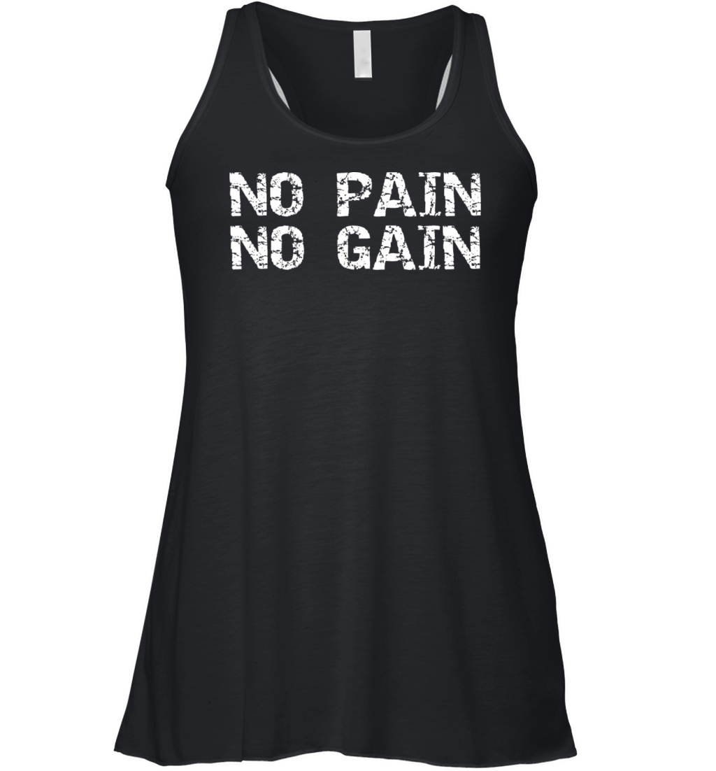 No Pain No Gain Bodybuilder Fitness Workout Gym Women's Flowy Tank Top
