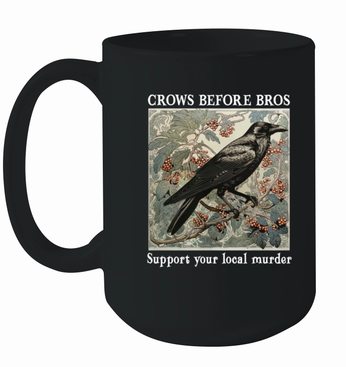 Crows Before Bros Support Your Local Murder Vintag Ceramic Mug