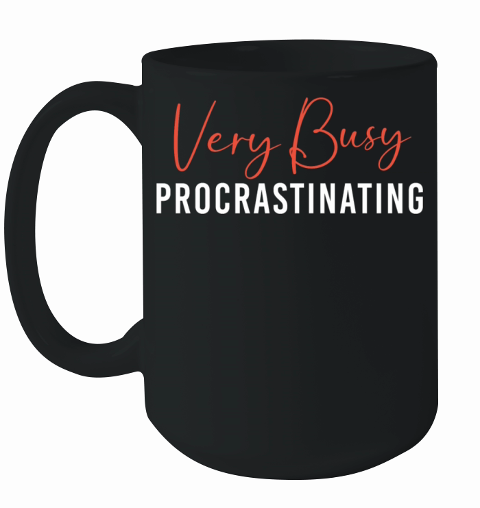 Very Busy Procrastinating Funny Procrastinator Ceramic Mug