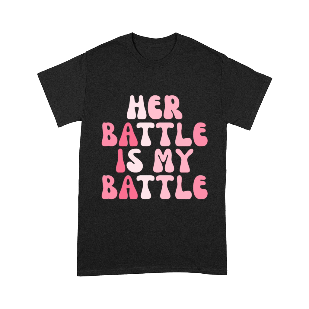 Her Battle Is My Battle Breast Cancer Comfort T-shirt
