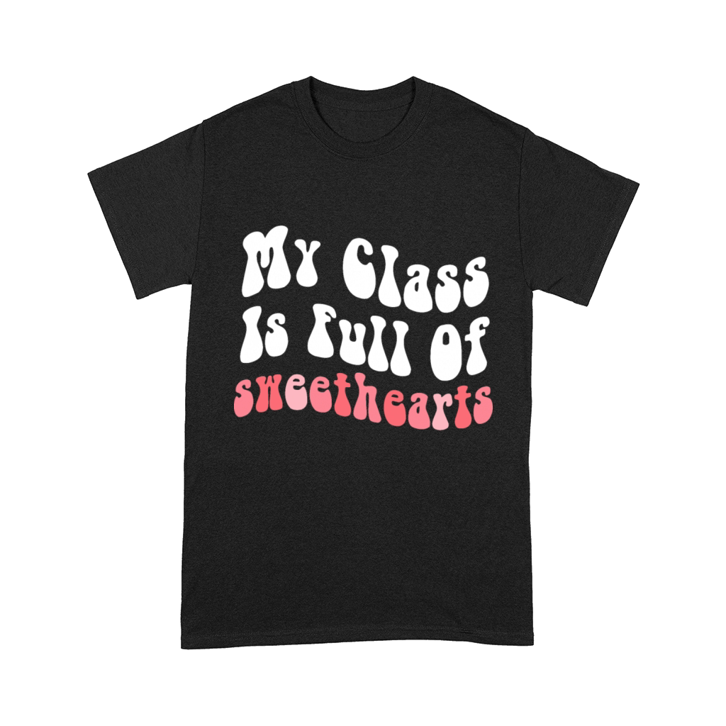 My Class is Full of Sweethearts Teacher Apparel Comfort T-shirt