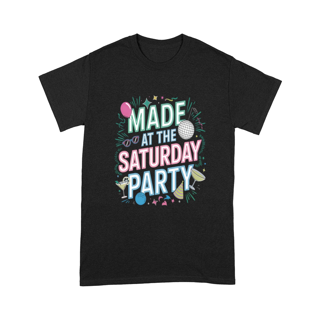 Party vibes - Made at the Saturday Comfort T-shirt