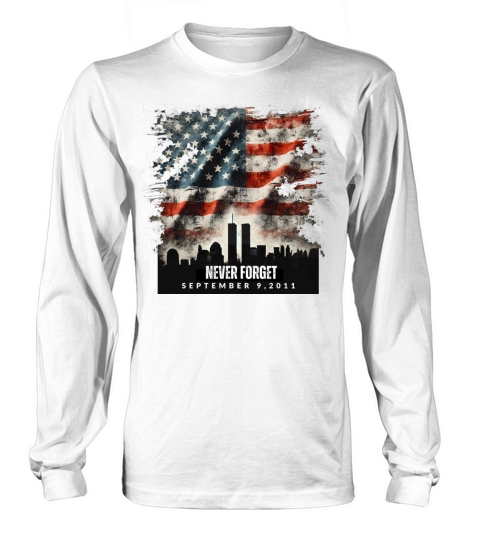 Never Forget September 11 2001 Memorial Day Flag Long sleeved Unisex