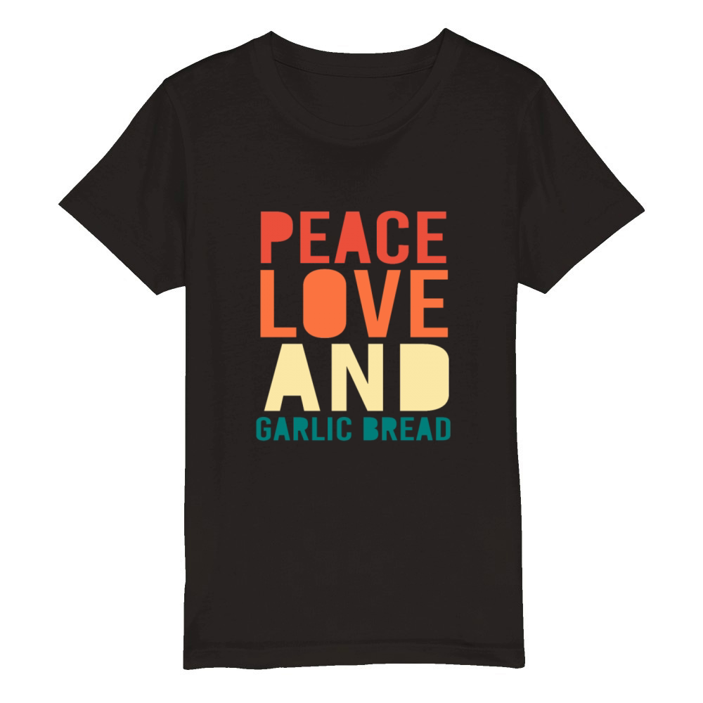 Food Lover Foodie Bakery Peace Love Garlic Bread Organic Kids Crewneck T-shirt