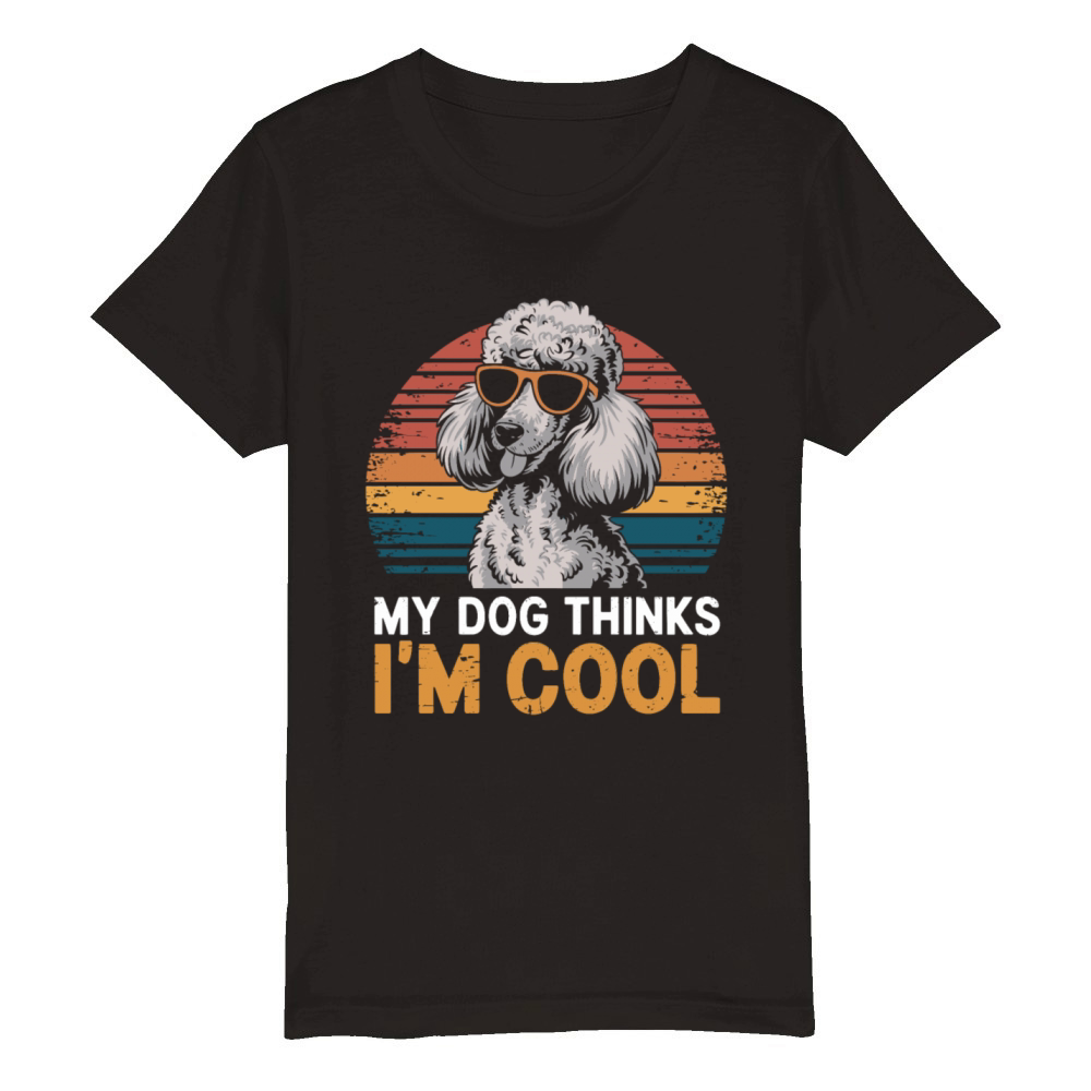 Poodle My Dog Thinks Im Cool Organic Kids Crewneck T-shirt