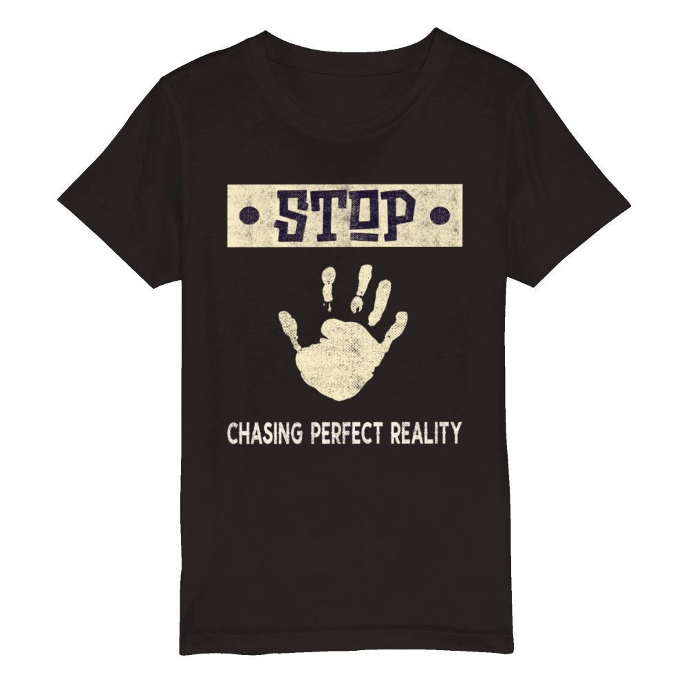 Stop Chasing Perfect Reality Organic Kids Crewneck T-shirt