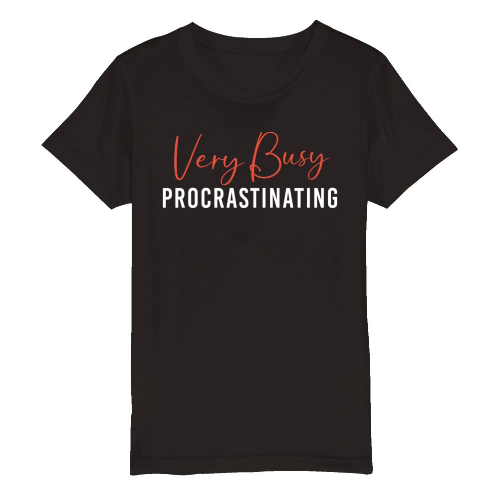 Very Busy Procrastinating Funny Procrastinator Organic Kids Crewneck T-shirt