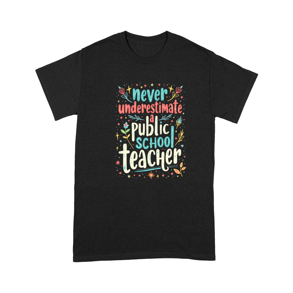 Never Underestimate A Public School Teacher Premium T-shirt