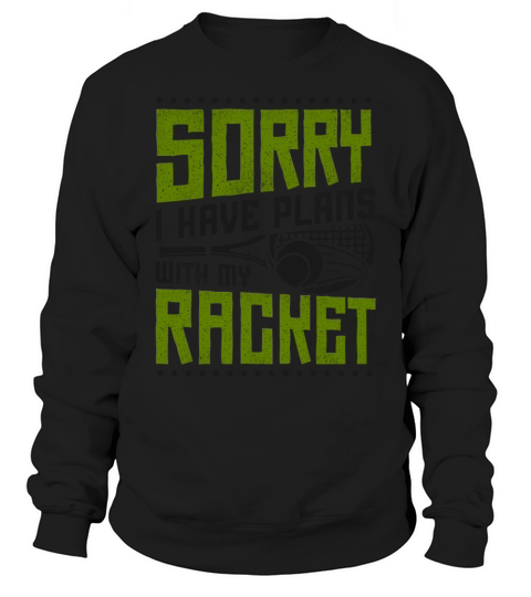 Funny Tennis Player Racket Sorry I Sweatshirt Unisex