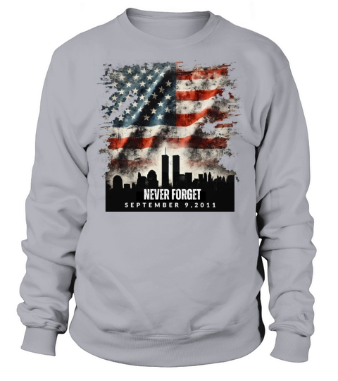 Never Forget September 11 2001 Memorial Day Flag Sweatshirt Unisex