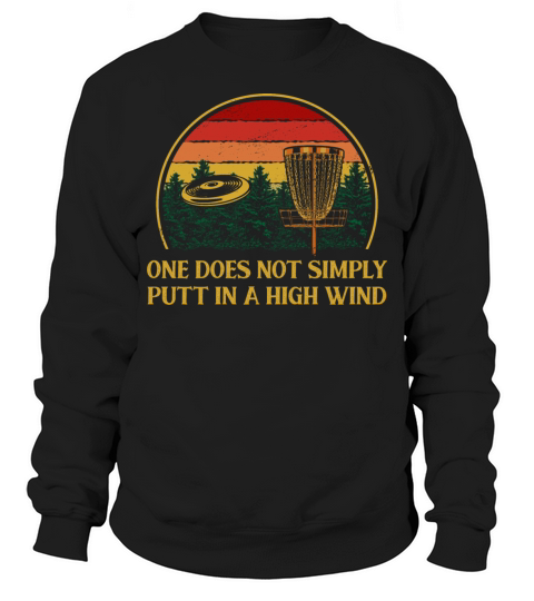 One Does Not Putt in High Wind Disc Golf Sayings G Sweatshirt Unisex