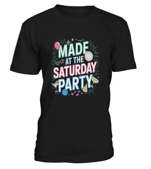 Party vibes - Made at the Saturday T-Shirt Unisex