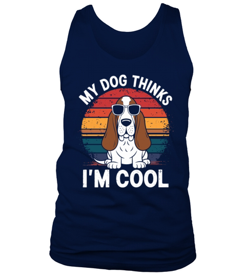 Basset Hound Dog My Dog Thinks Im Cool Tank Top Unisex
