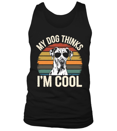 Great Dane My Dog Thinks Im Cool Tank Top Unisex