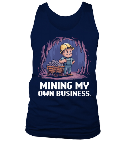 Mining My Own Business 01 Tank Top Unisex