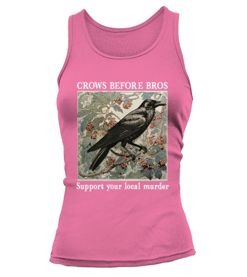 Crows Before Bros Support Your Local Murder Vintag Tank top Woman