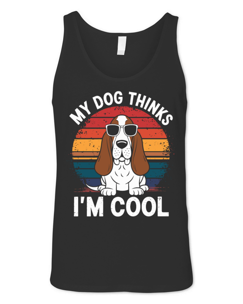 Basset Hound Dog My Dog Thinks Im Cool Unisex Jersey Tank