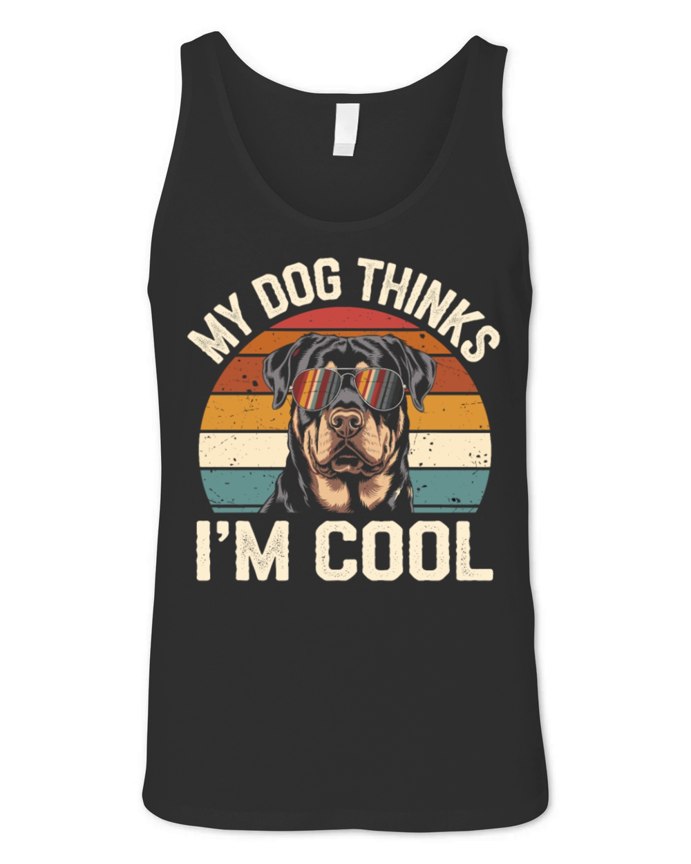 Rottweiler My Dog Thinks Im Cool Unisex Jersey Tank