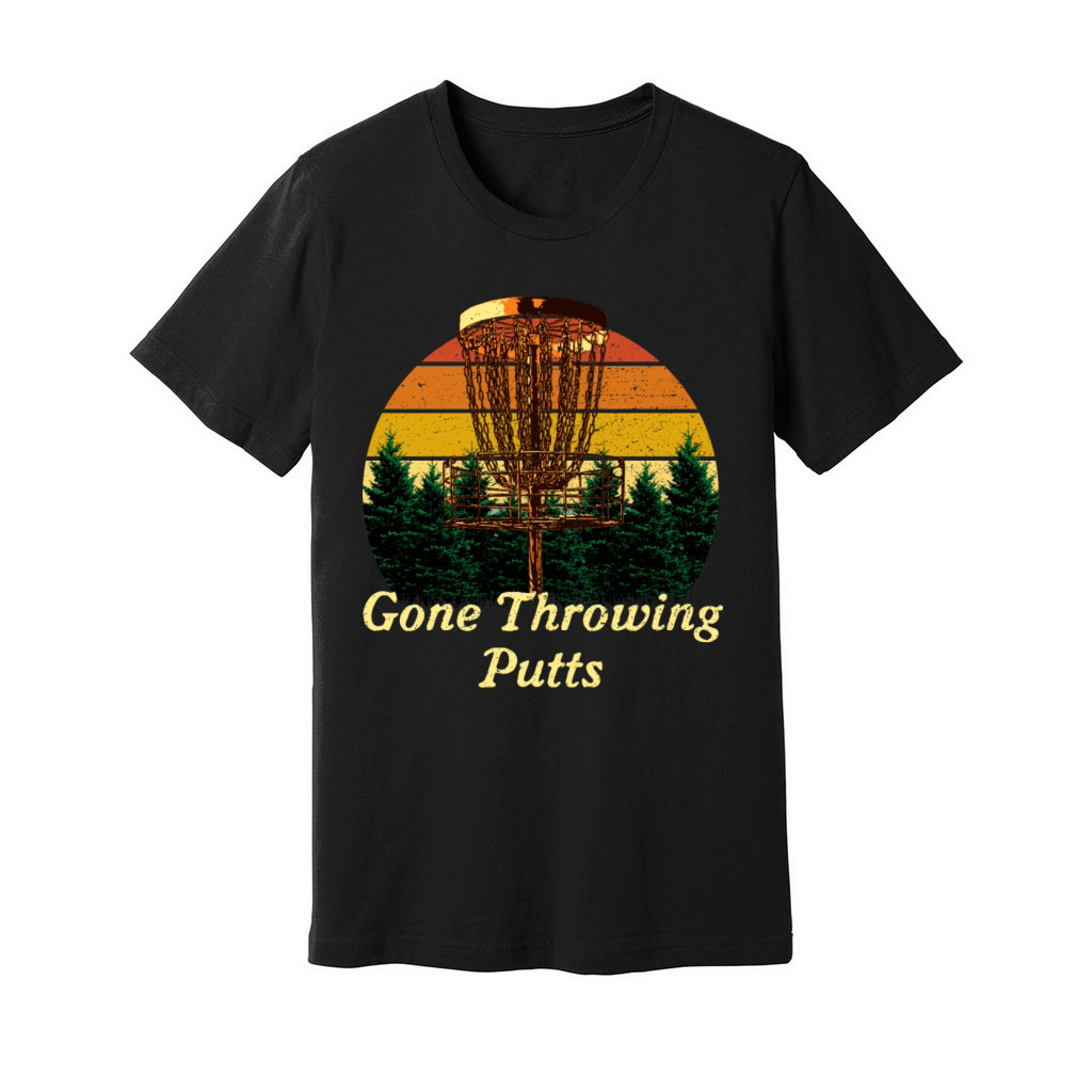 Gone Throwing Putts Disc Golf Sayings Golfer Quote Unisex Jersey Tee