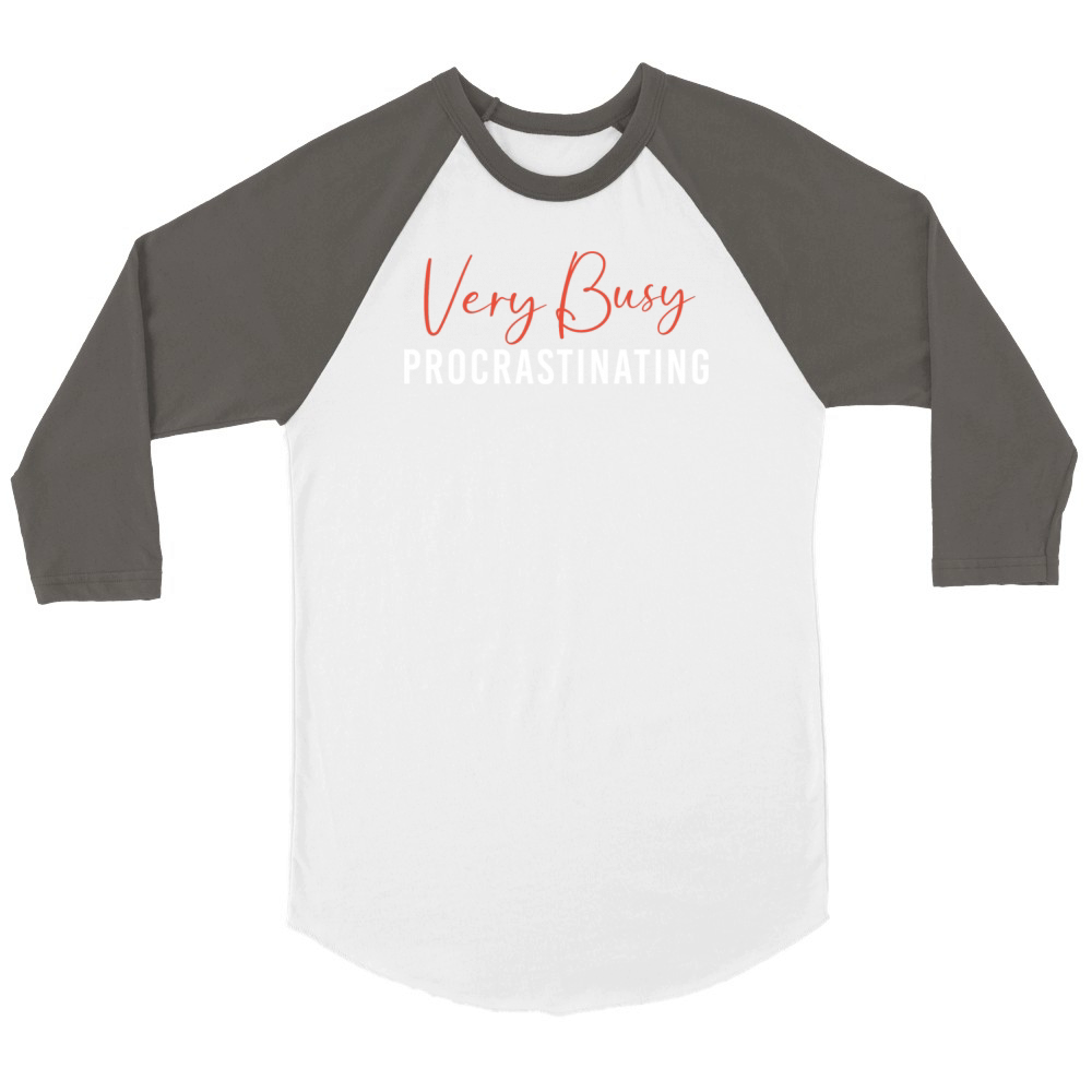 Very Busy Procrastinating Funny Procrastinator Unisex ¾ sleeve Raglan T-shirt