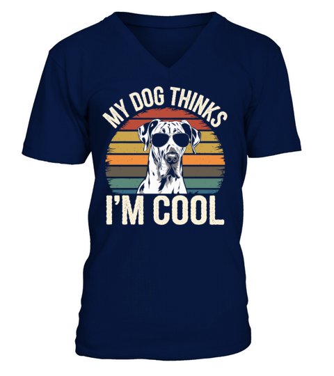 Great Dane My Dog Thinks Im Cool V-Neck T-shirt