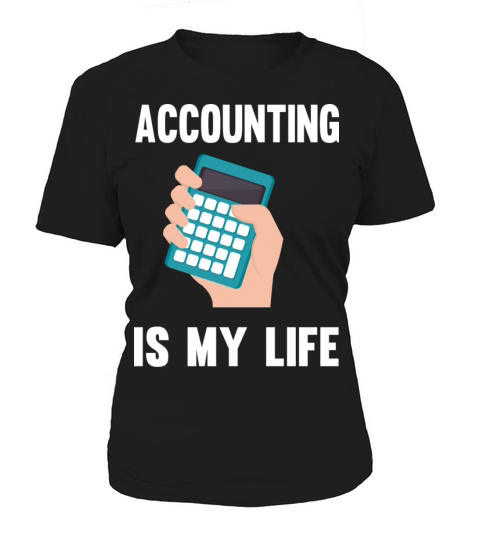 Accounting is my life Women's T-Shirt