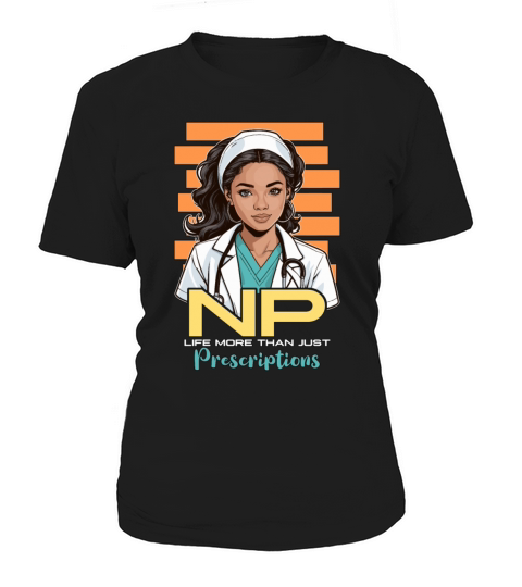 Nurse Practitioner NP Life More Nursing Assistant Women's T-Shirt