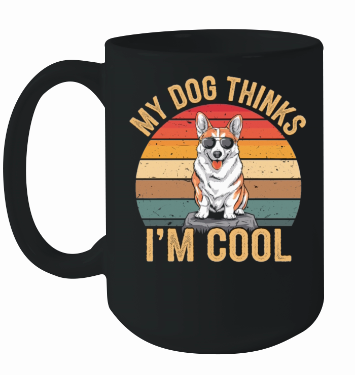 Corgi My Dog Thinks Im Cool Ceramic Mug