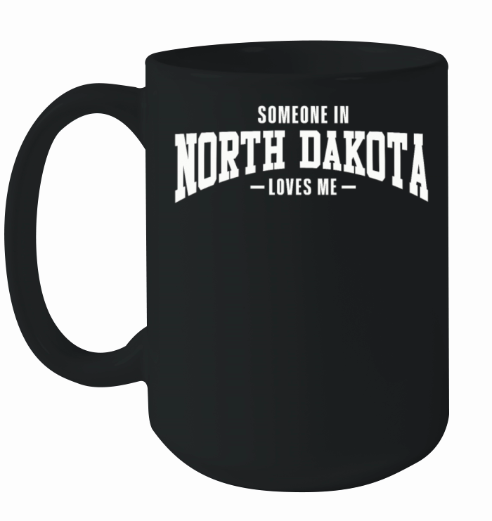 Someone In North Dakota Loves Me Ceramic Mug