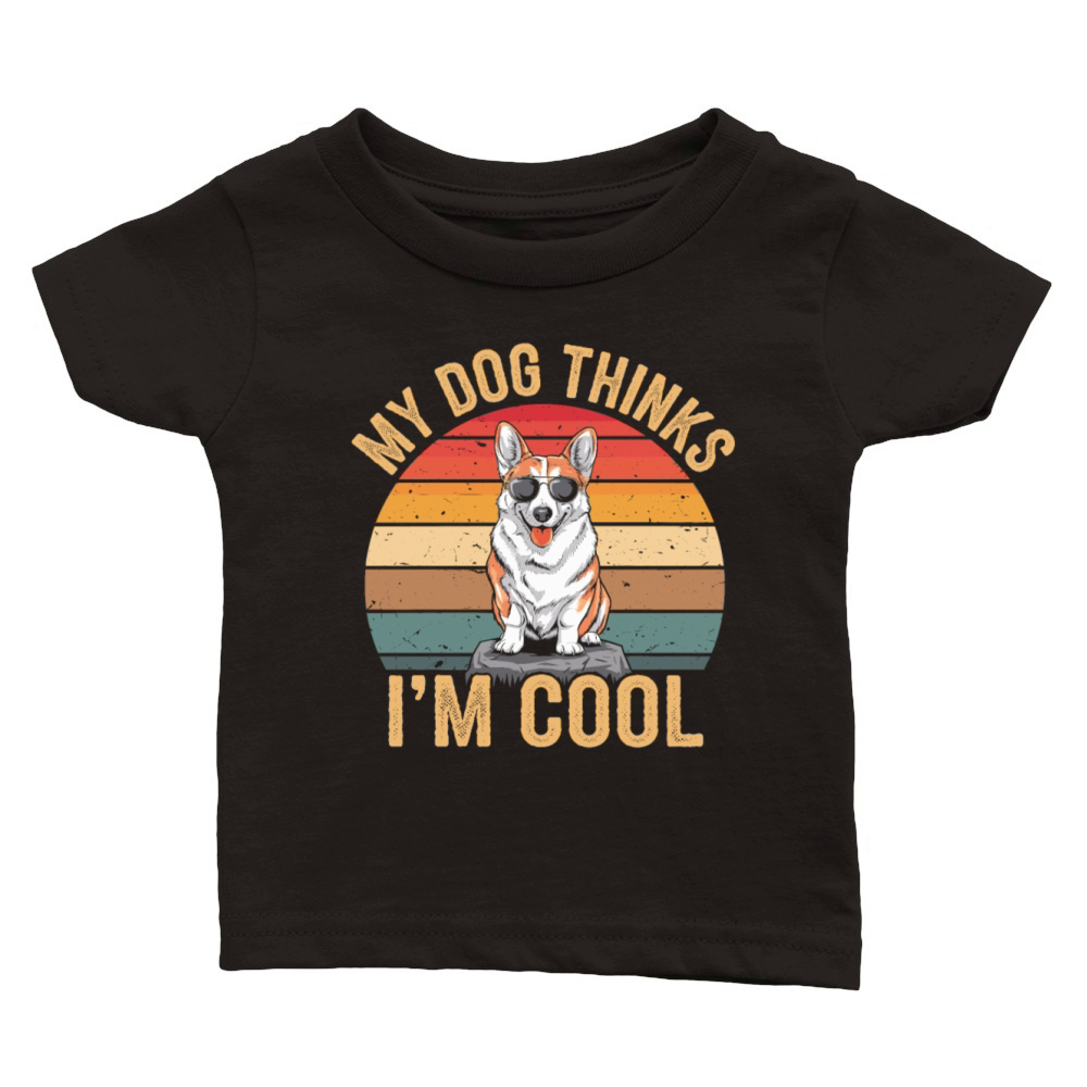 Corgi My Dog Thinks Im Cool Classic Baby Crewneck T-shirt