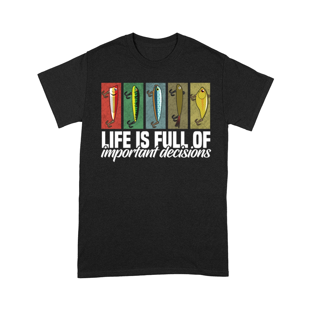Fishing Lures Life is Full of Important Decisions Comfort T-shirt