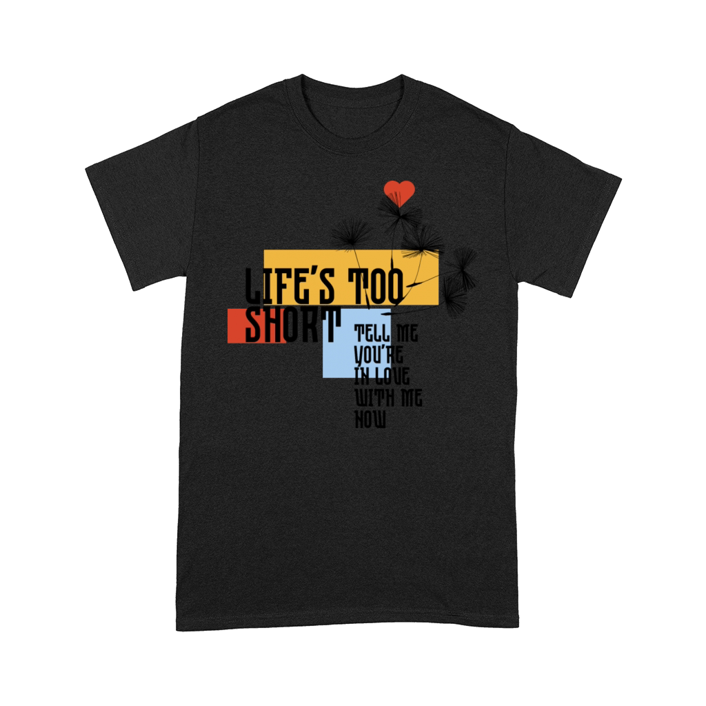 Life is Too Short Quote Comfort T-shirt