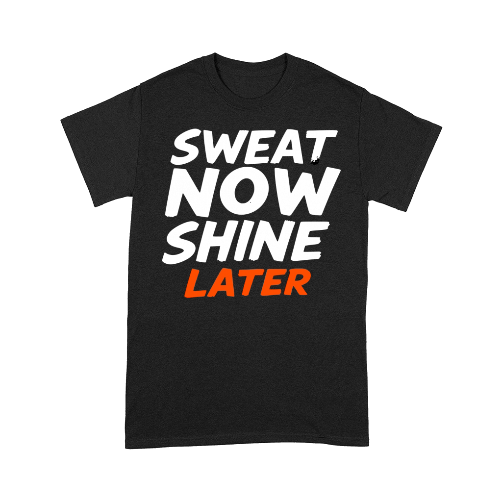 Sweat Now Shine Later Motivational vector g16 Comfort T-shirt