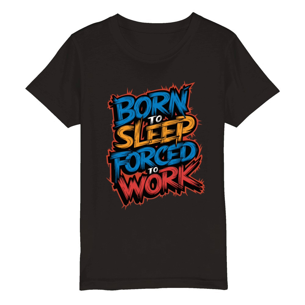 Born to Sleep Forced to Work Funny Lazy Design Organic Kids Crewneck T-shirt