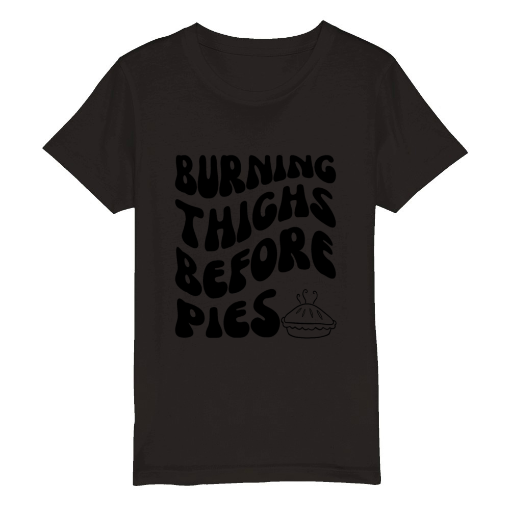 Burning Thighs Before Pies Organic Kids Crewneck T-shirt